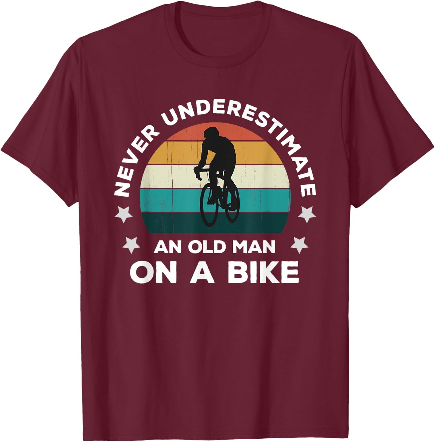 Never Underestimate An Old Man On A Bike: Fun Bicycle Joke T-Shirt - T-Shirt | Maroon
