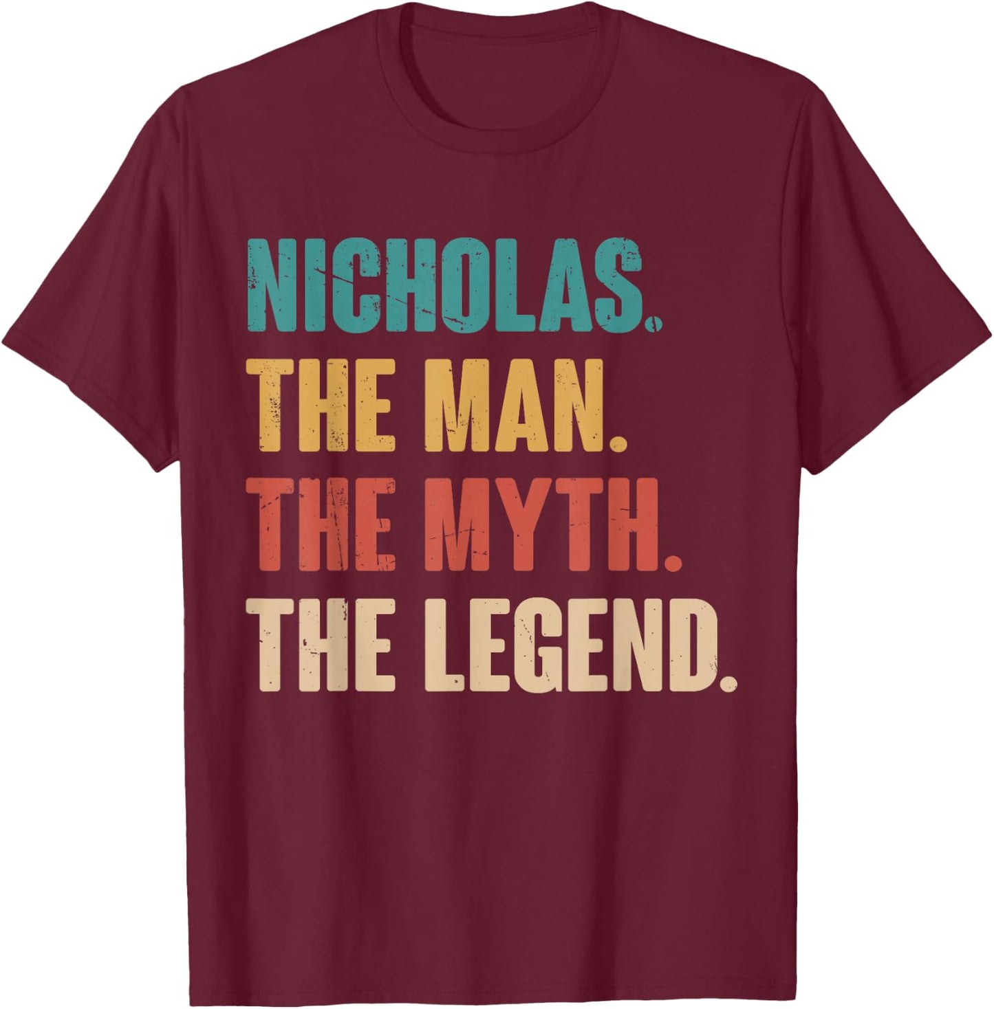 Nicholas The Man The Myth The Legend Retro Gift Nicholas T-Shirt - T-Shirt | Maroon