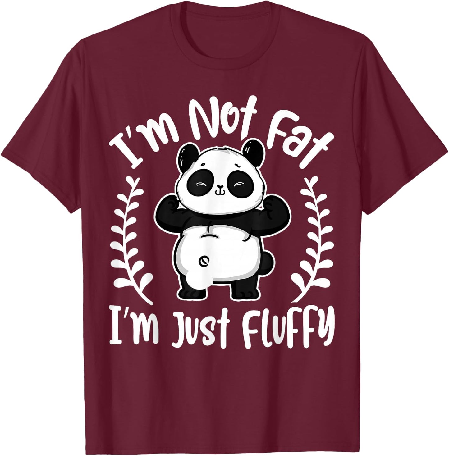 I’m Not Fat, I’m Just Fluffy Pandas - Funny Panda Lover T-Shirt - T-Shirt | Maroon