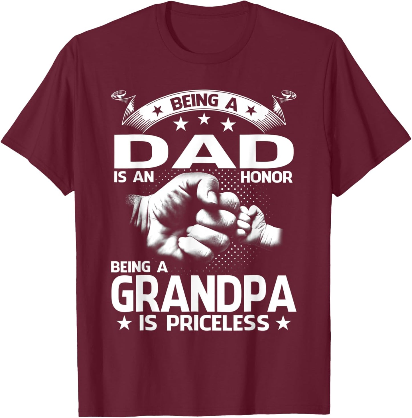 Being dad Is An Honor Being Grandpa Priceless Fathers Day T-Shirt - T-Shirt | Maroon