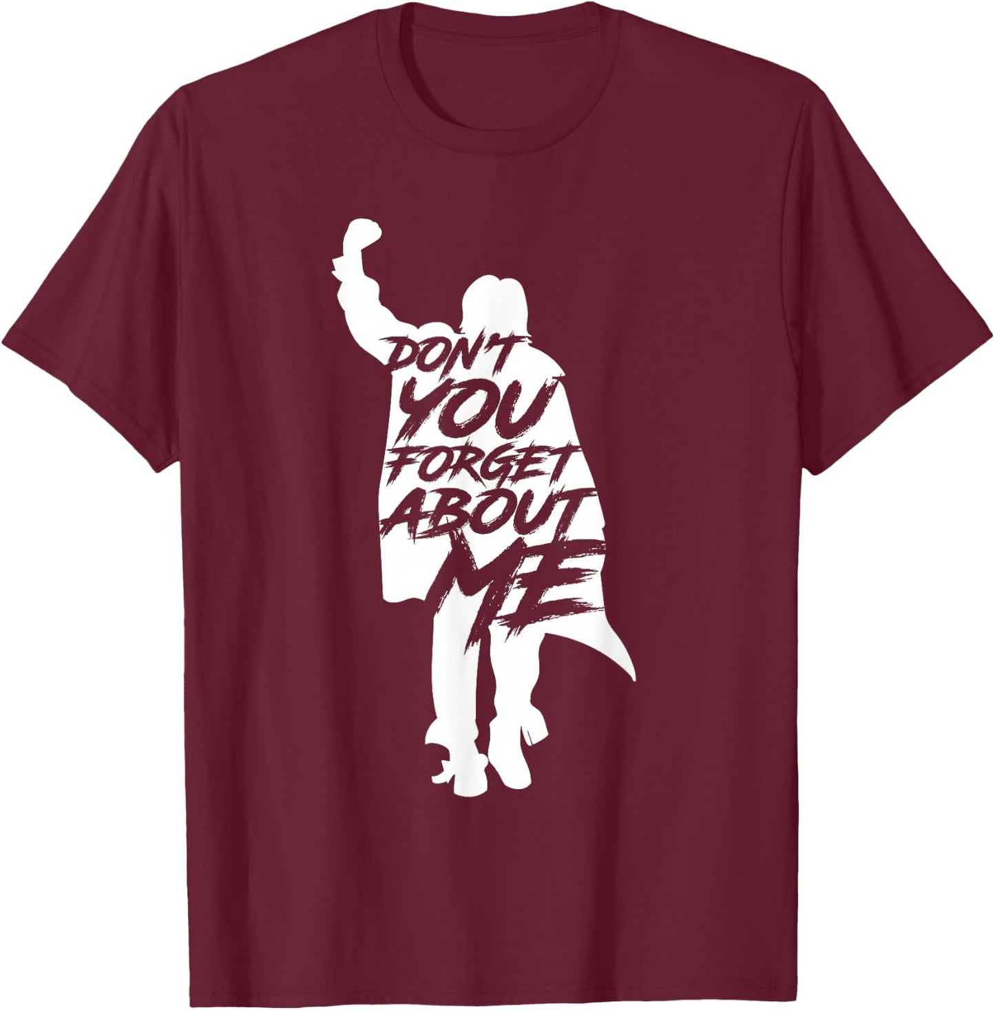 Don't You Forget About Me T-Shirt - T-Shirt | Maroon
