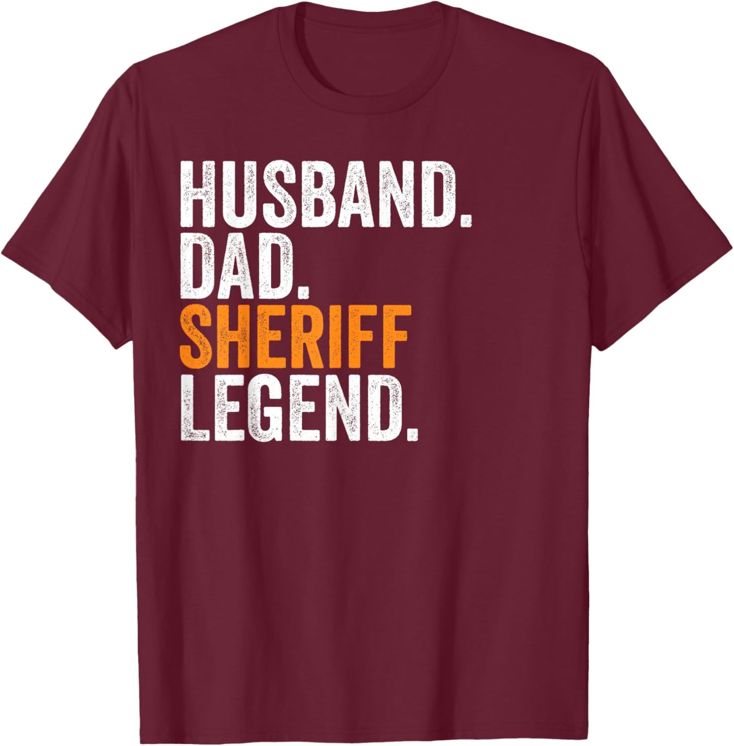 Husband Dad Sheriff Legend Funny Occupation Office T-Shirt - T-Shirt | Maroon