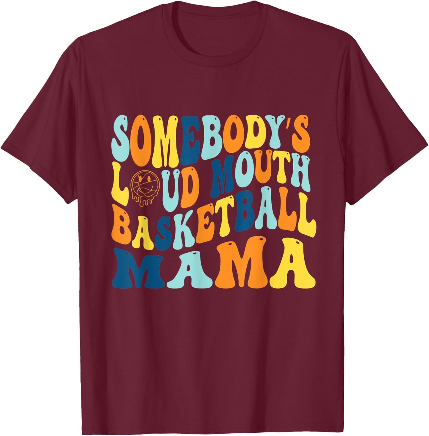 Funny Somebody's Loud Mouth Basketball mama Groovy T-Shirt - T-Shirt | Maroon