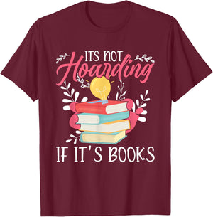 Its Not Hoarding If Its Books Hoarder Bookish Book Lovers T-Shirt - T-Shirt | Maroon