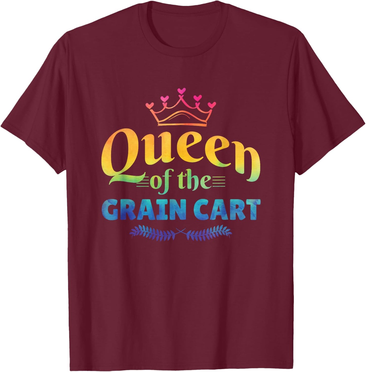 QUEEN OF THE GRAIN CART - Fun Farming T-Shirt - T-Shirt | Maroon