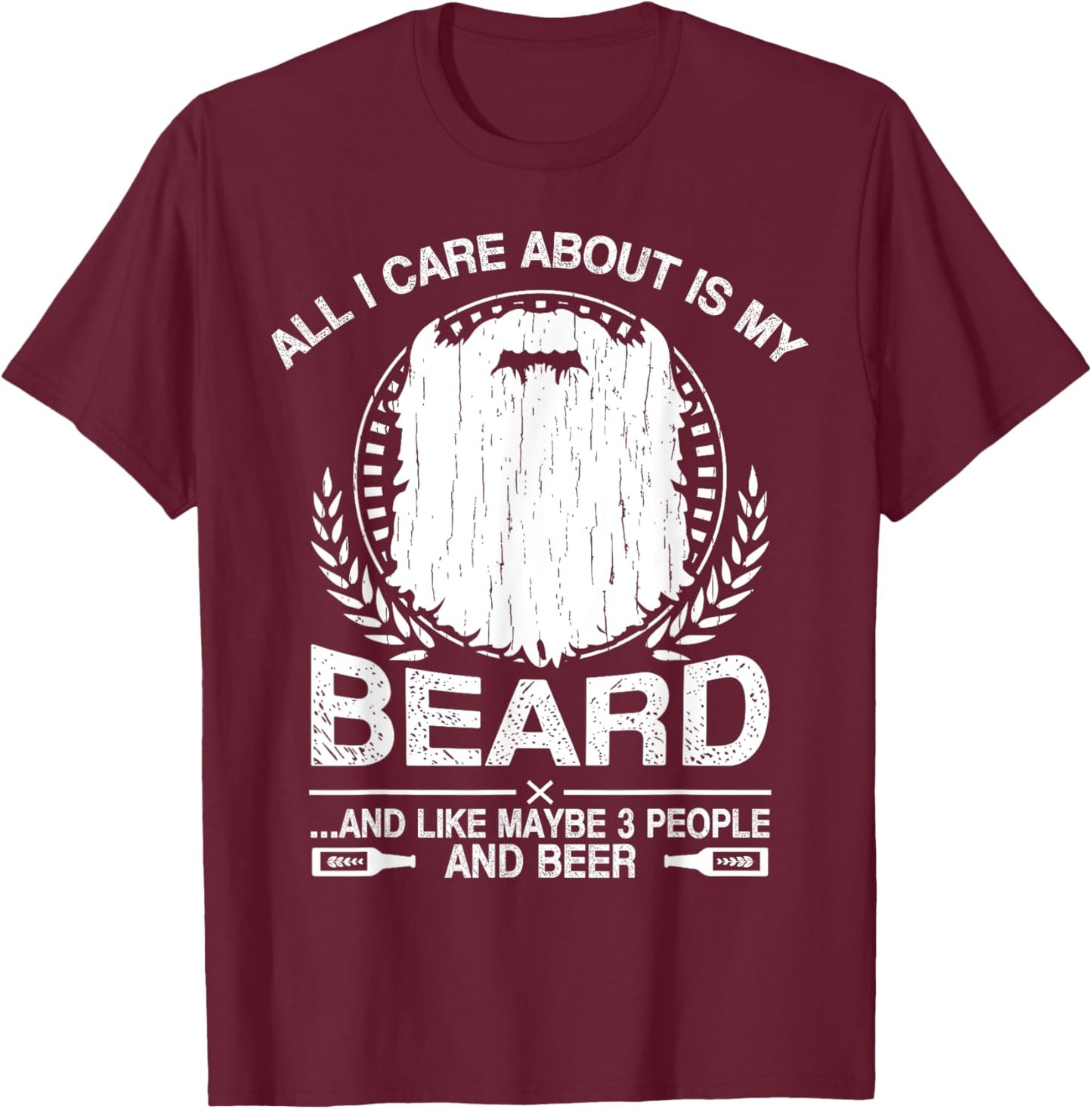 All I Care About Is My Beard And Beer Funny T-Shirt - T-Shirt | Maroon