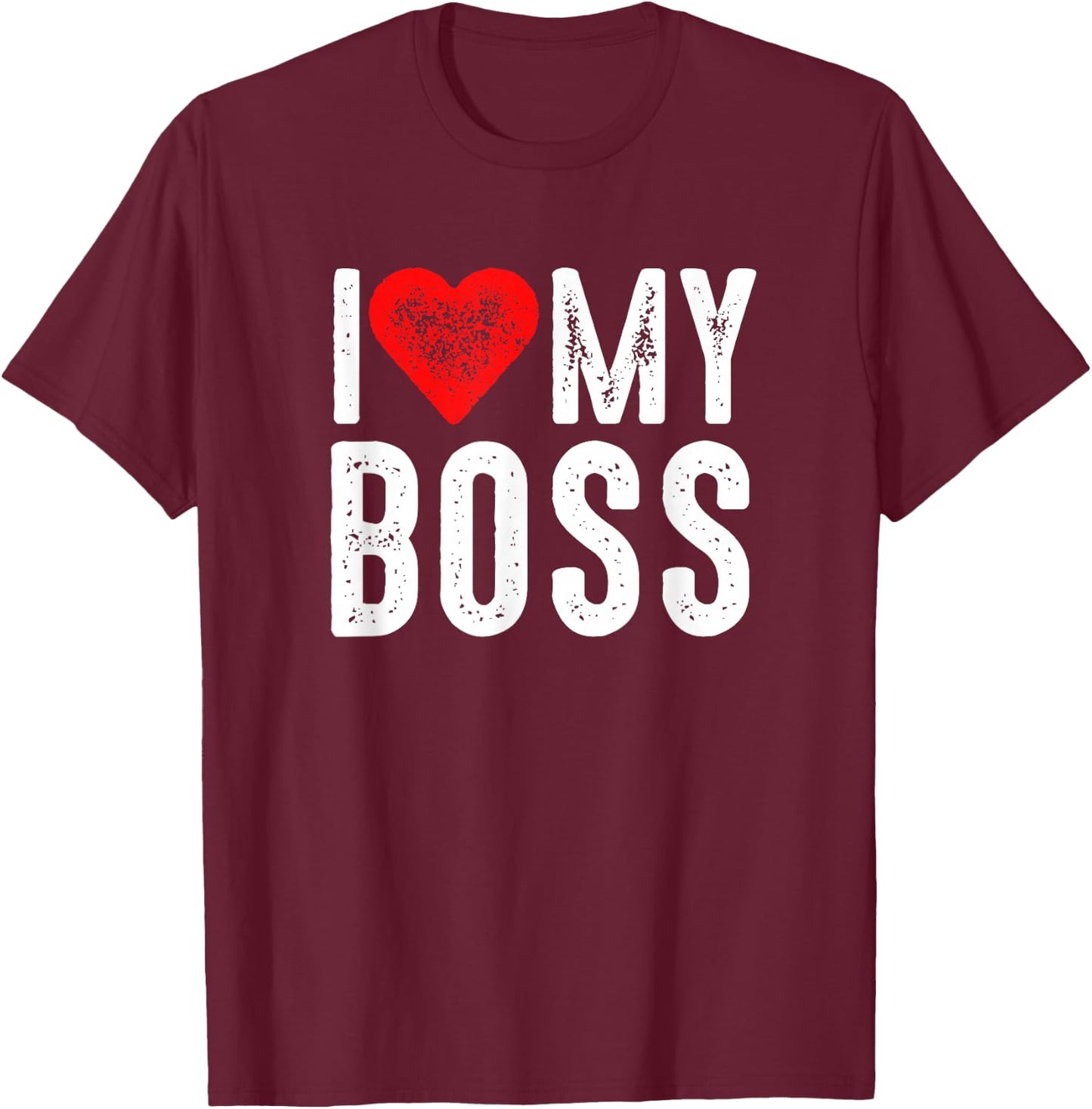 I Love My Boss T-Shirt - T-Shirt | Maroon