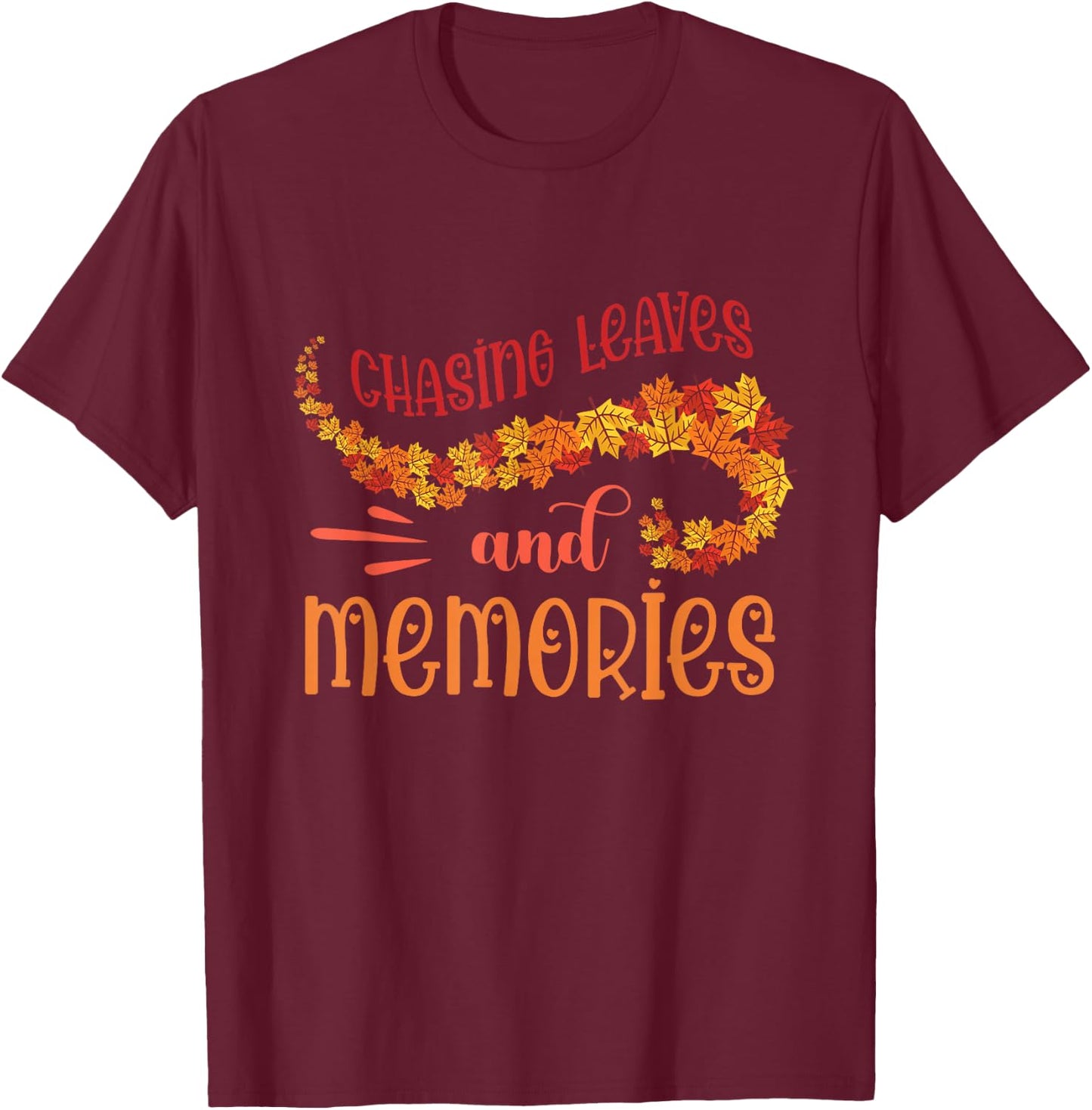 Leaf Peeper Chasing Leaves Memories Fall Season Leaves T-Shirt - T-Shirt | Maroon