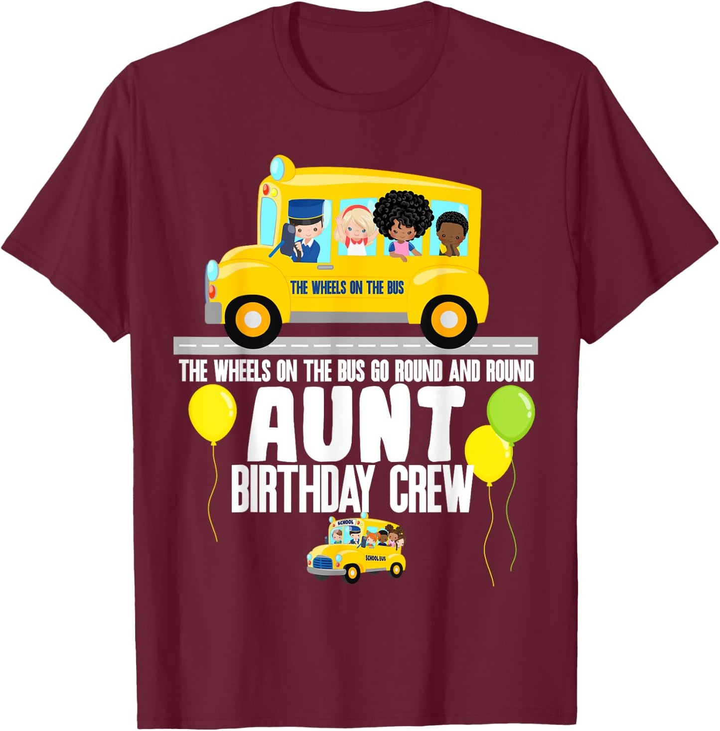 The Wheels On The Bus Aunt Birthday Crew Nursery Song Rhyme T-Shirt - T-Shirt | Maroon