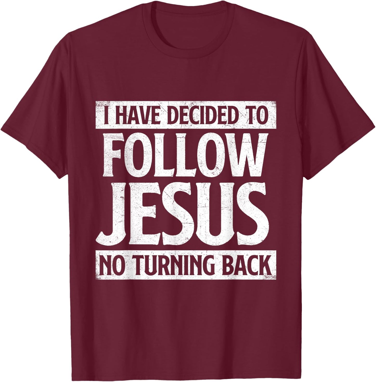 I Have Decided To Follow Jesus - Christian Faith Religious T-Shirt - T-Shirt | Maroon
