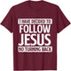 I Have Decided To Follow Jesus - Christian Faith Religious T-Shirt - T-Shirt | Maroon