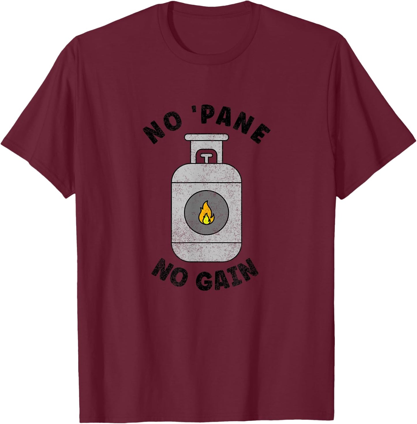 Propane Gas Tank Pun - No Pane No Gain T-Shirt - T-Shirt | Maroon
