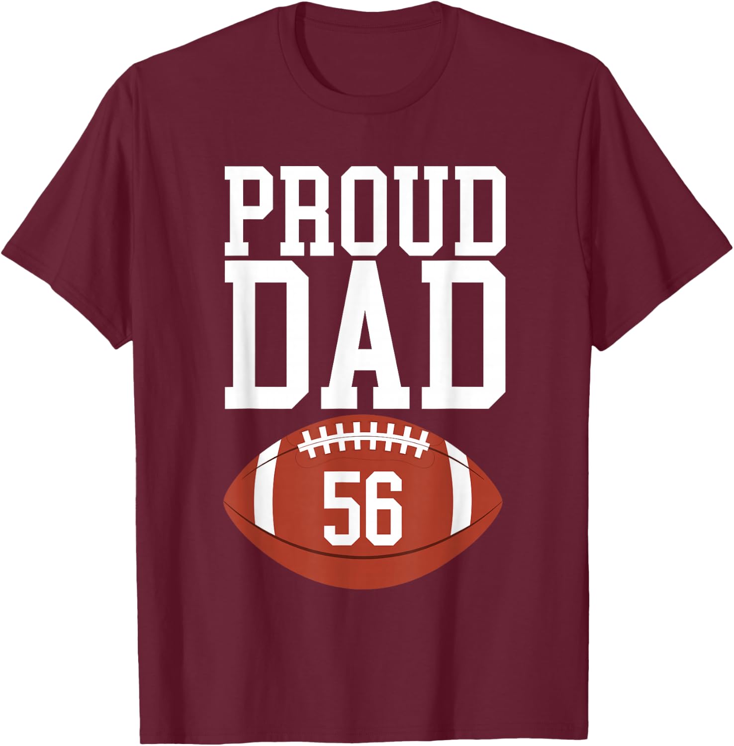 Proud Dad Football Number #56 T-Shirt - T-Shirt | Maroon