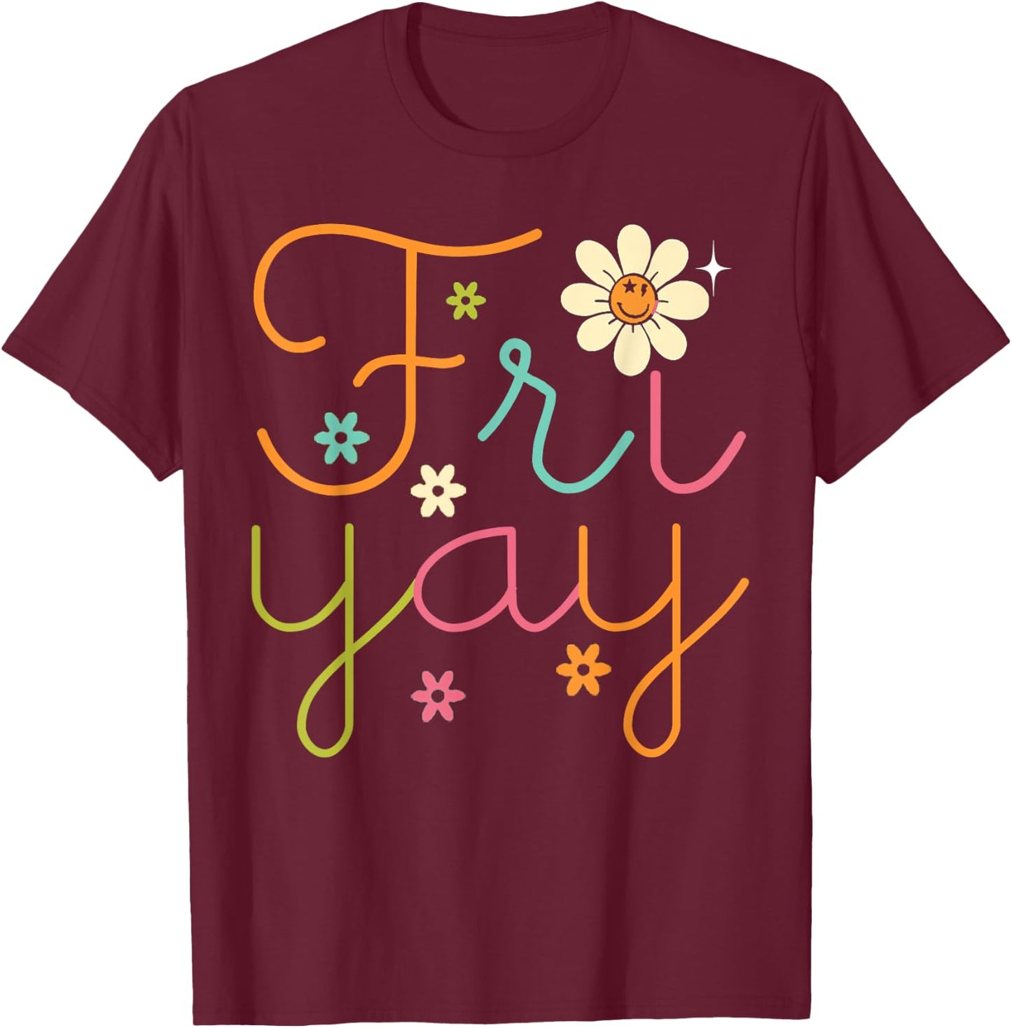 Fri-yay Funny Happy Friday Teacher T-Shirt - T-Shirt | Maroon