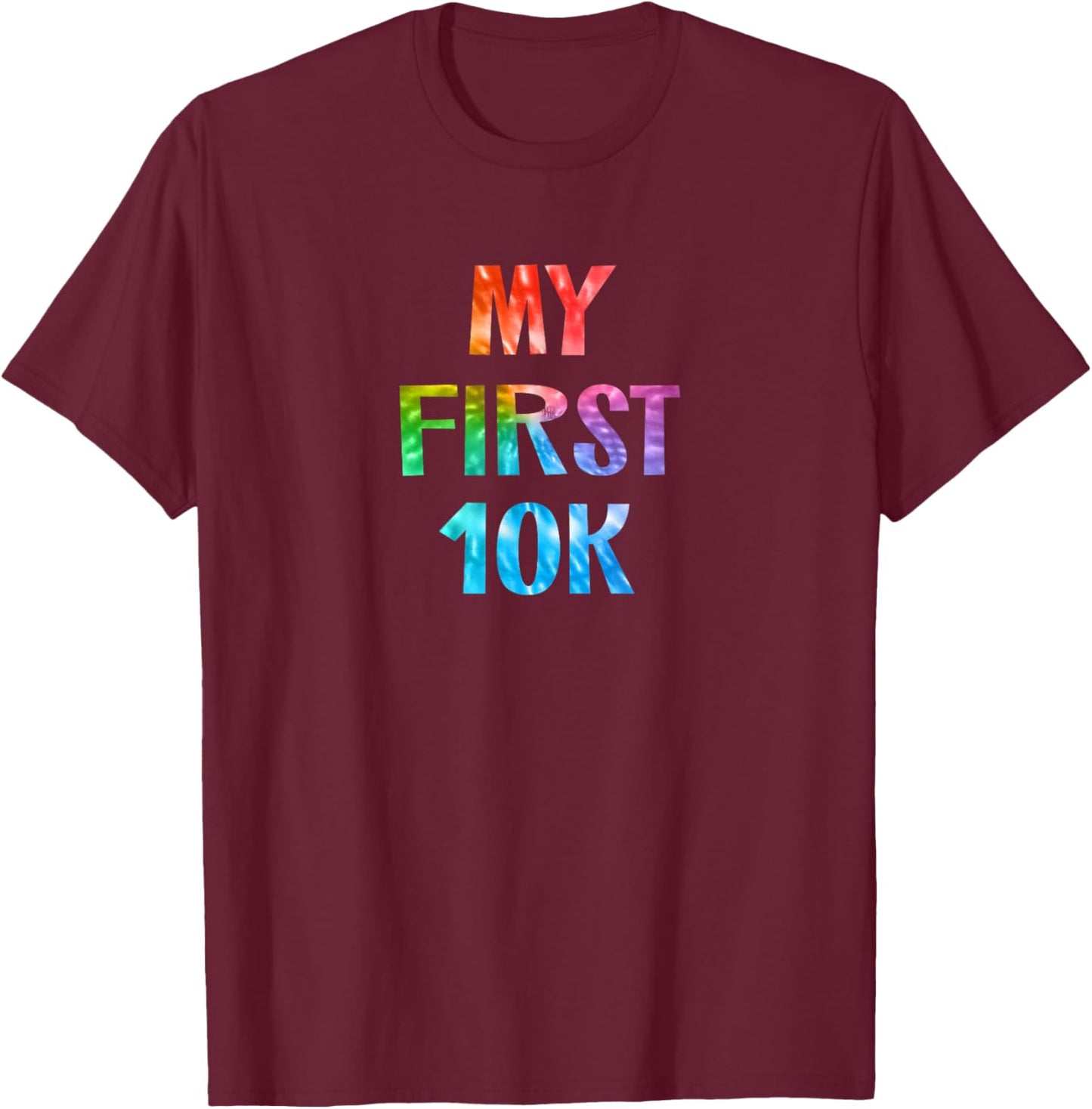 My First 10K Tie Dye Running Saying Race Finisher New Runner T-Shirt - T-Shirt | Maroon