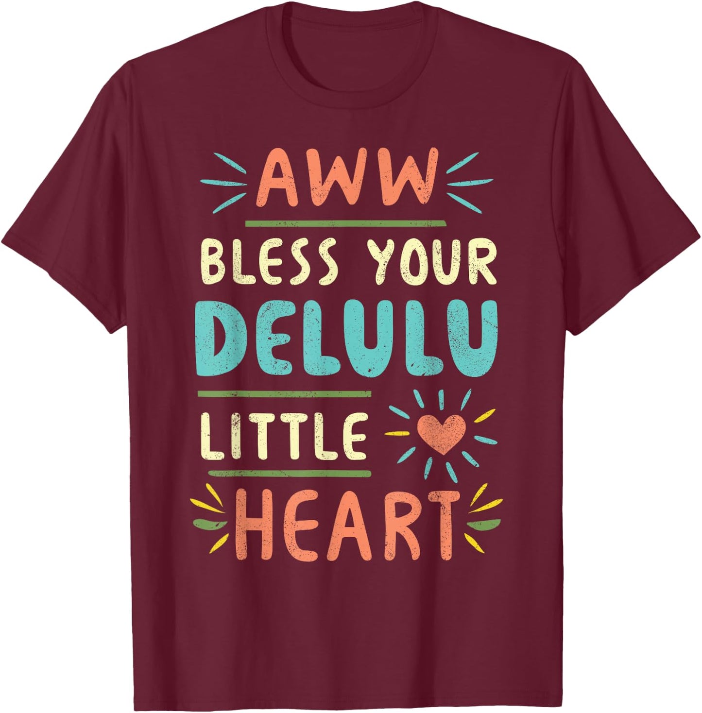 Funny Bless Your Delulu Little Heart, Delusion Quote, Women T-Shirt - T-Shirt | Maroon