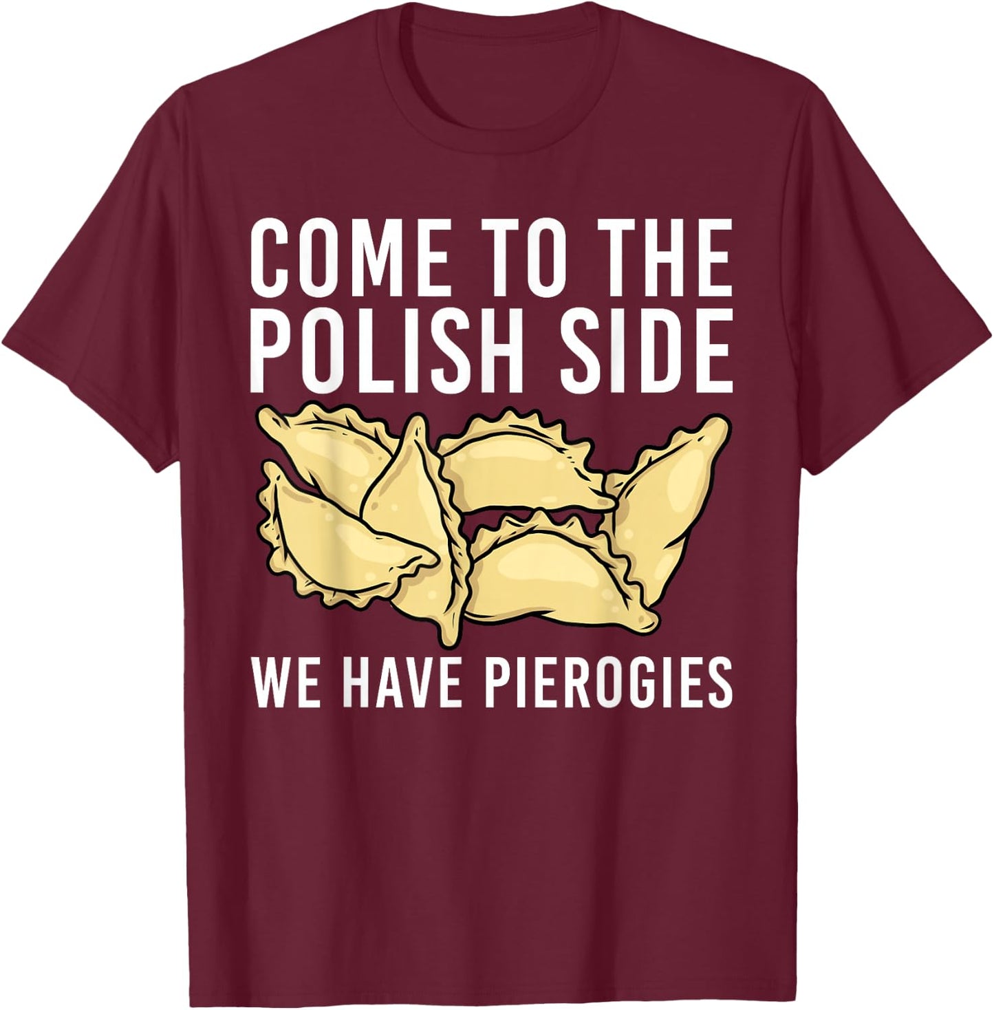 Funny Pierogi Design Women Foodie Polish Food Lovers T-Shirt - T-Shirt | Maroon