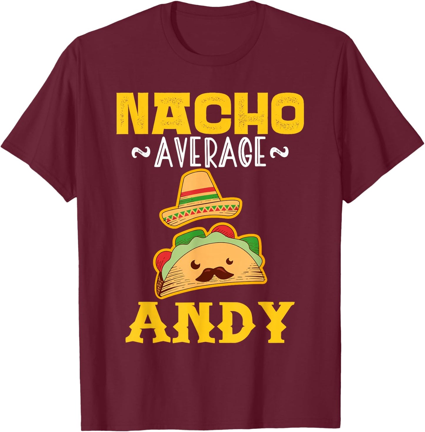 Nacho Average ANDY Custom Name Cinco De Mayo Sombrero T-Shirt - T-Shirt | Maroon