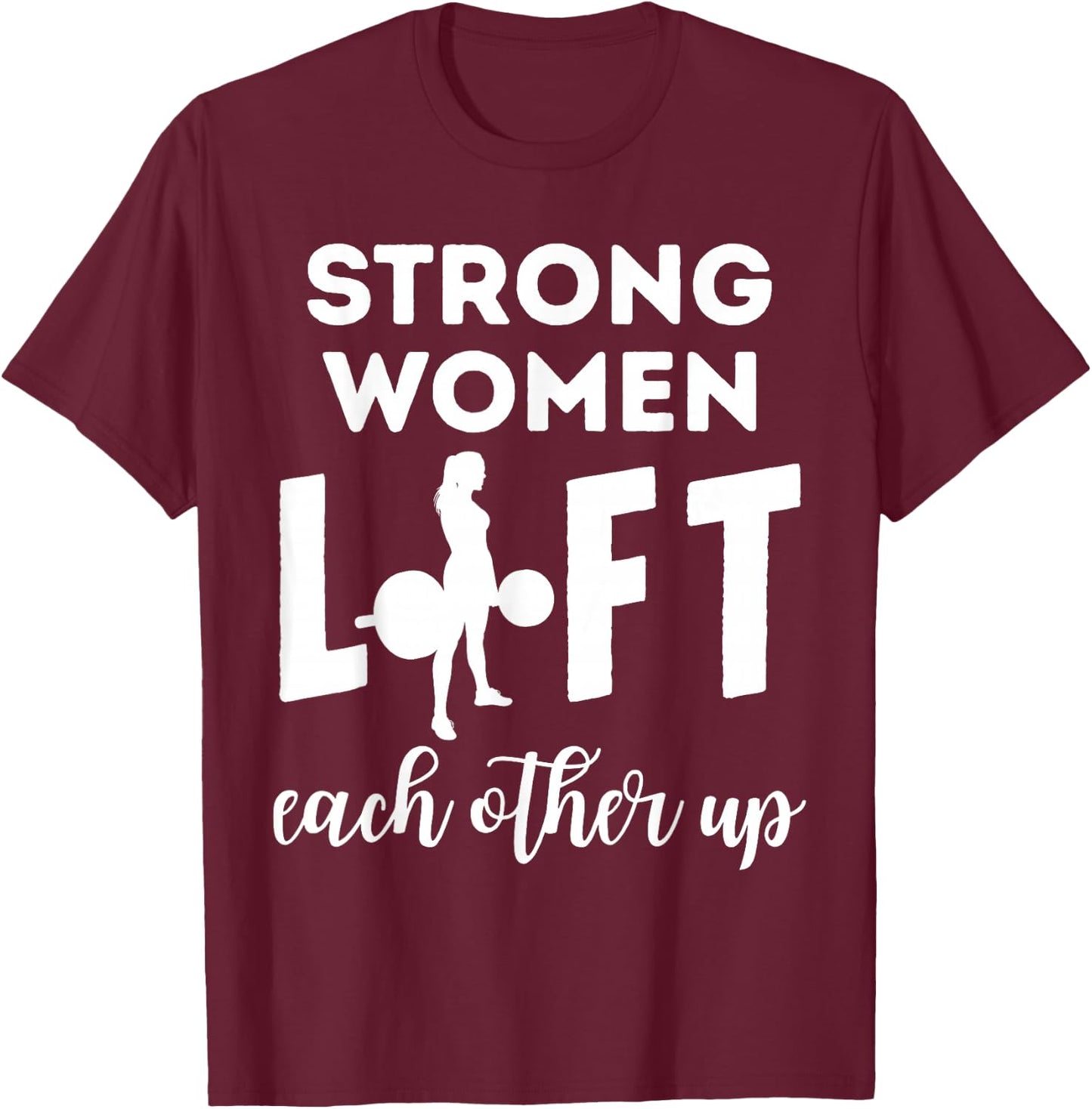 Women Strong Lift Each Other Workout Fitness Mom Mothers Day T-Shirt - T-Shirt | Maroon