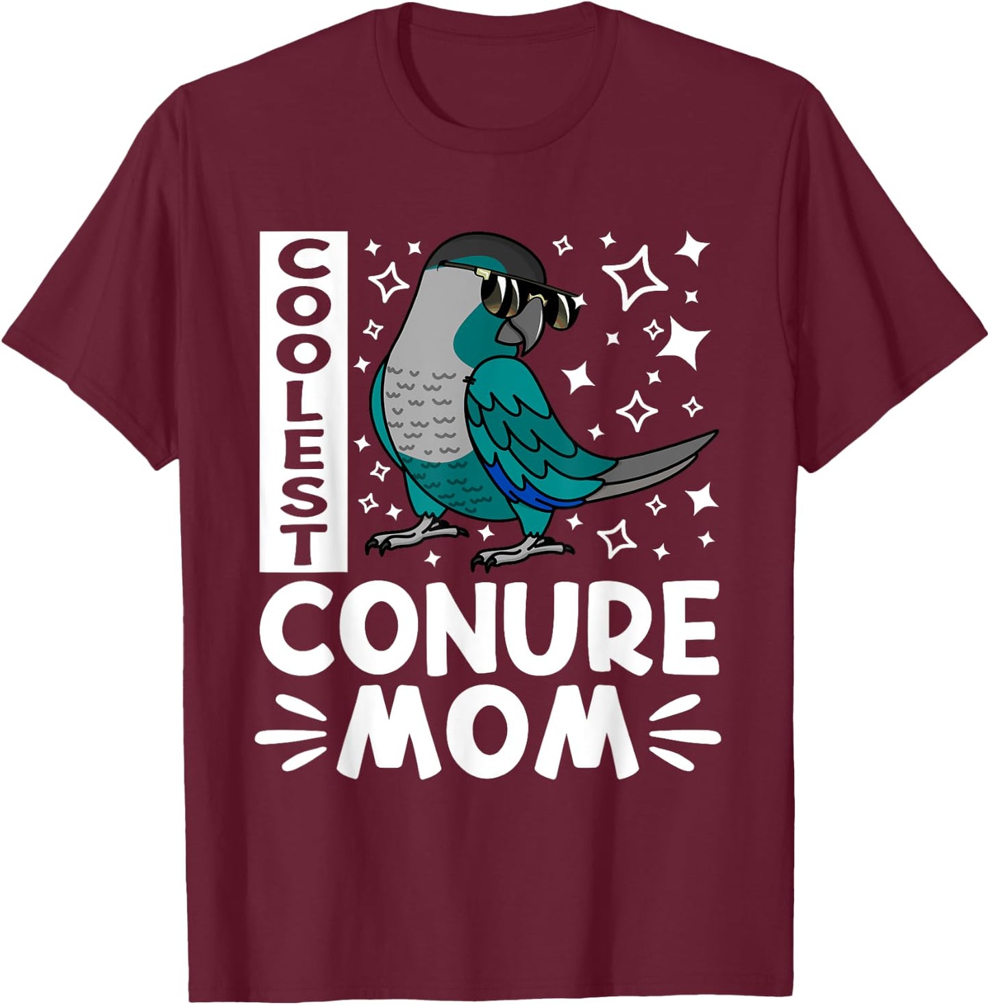 Coolest Conure Parrot Mom I Turquoise Green Cheek Conure T-Shirt - T-Shirt | Maroon
