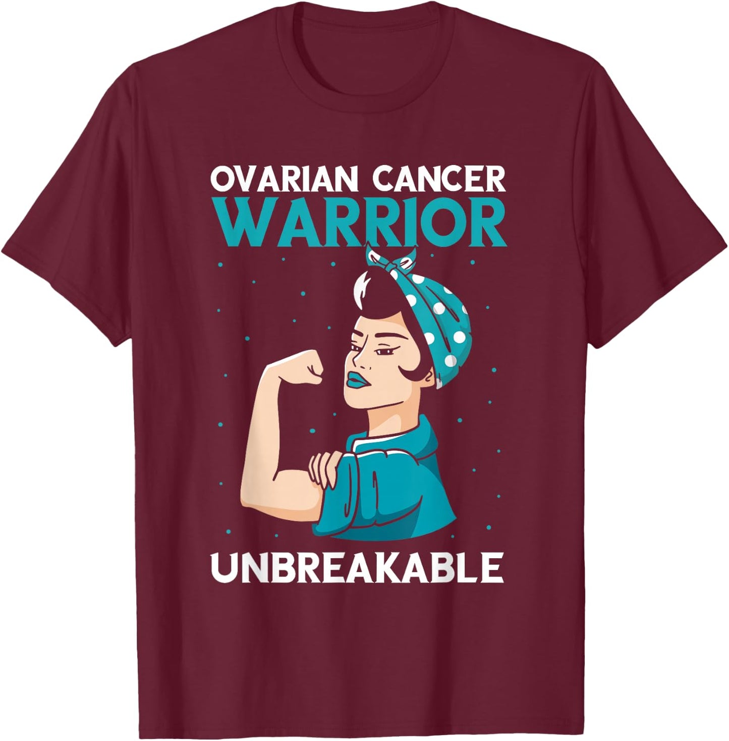 Ovarian Cancer Awareness Warrior Unbreakable Teal Ribbon T-Shirt - T-Shirt | Maroon