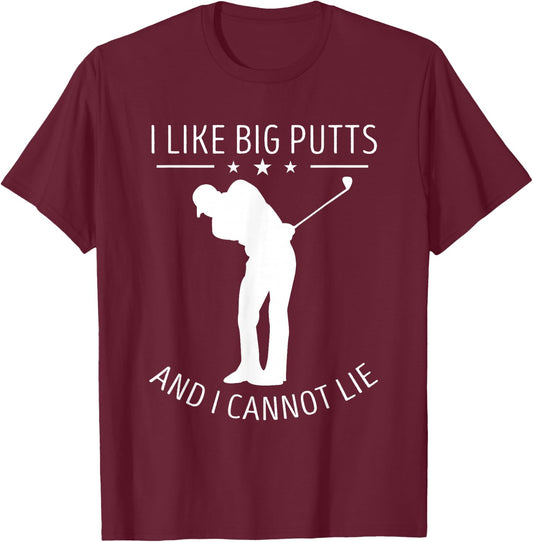 I Like Big Putts Cannot Lie Golf Golfer Golf Player Golfing T-Shirt - T-Shirt | Maroon