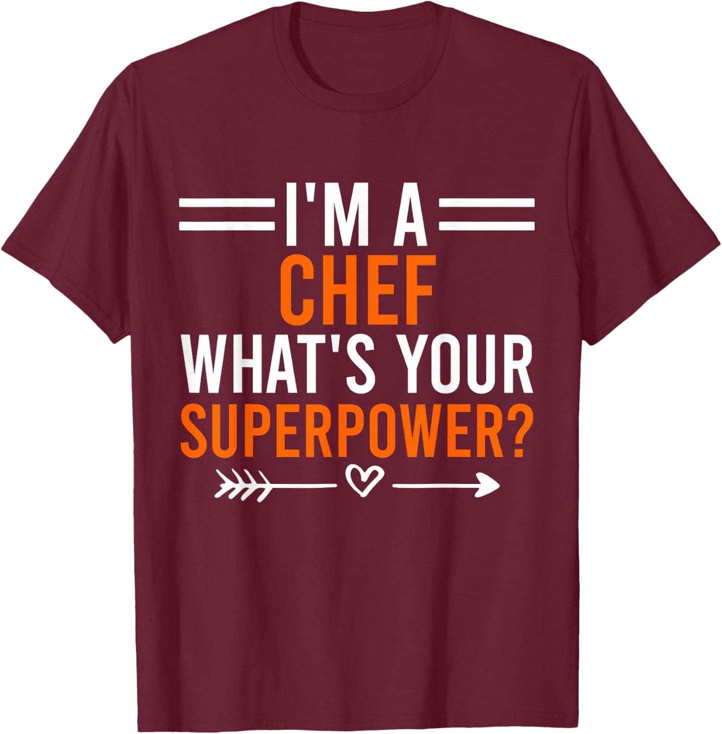 I'm A Chef What's Your Superpower Men Women Chef T-Shirt - T-Shirt | Maroon