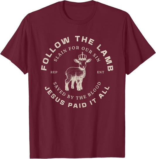 Vintage Follow The Lamb Jesus Paid It All Saved By The Blood T-Shirt - T-Shirt | Maroon