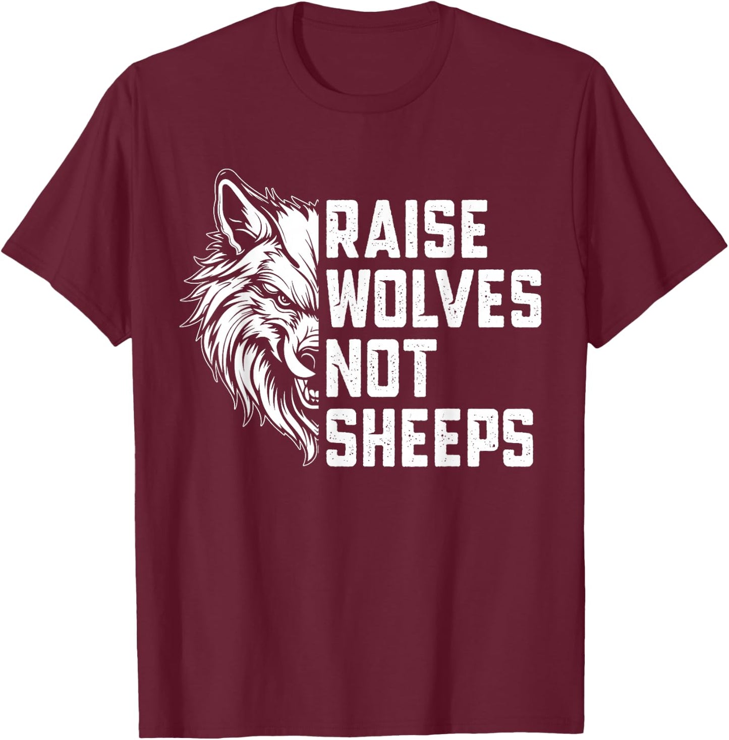 Raise Wolves Not Sheeps T-Shirt - T-Shirt | Maroon