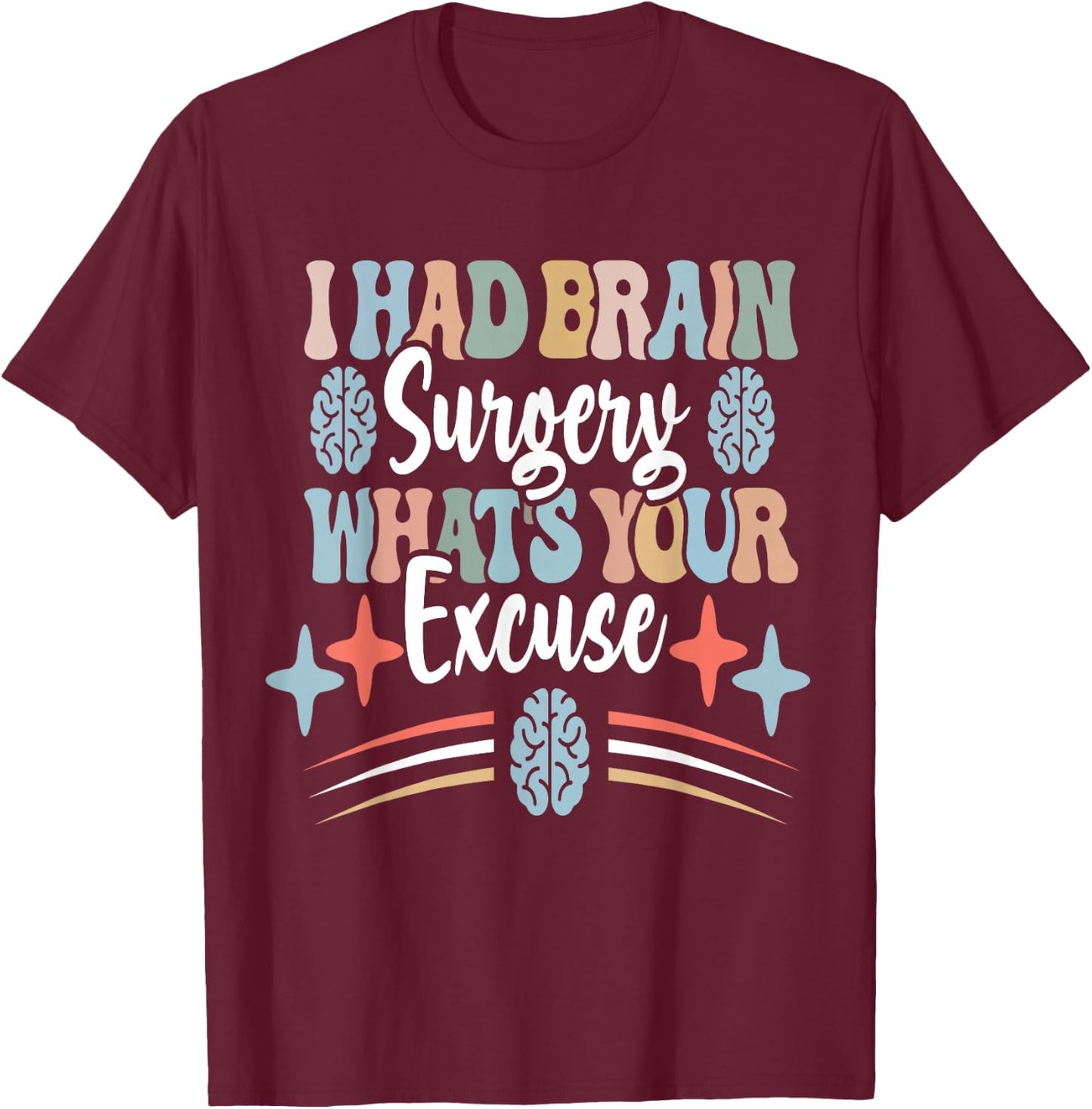Brain Surgery Survivor Cancer Awareness Funny Get Well Idea T-Shirt - T-Shirt | Maroon