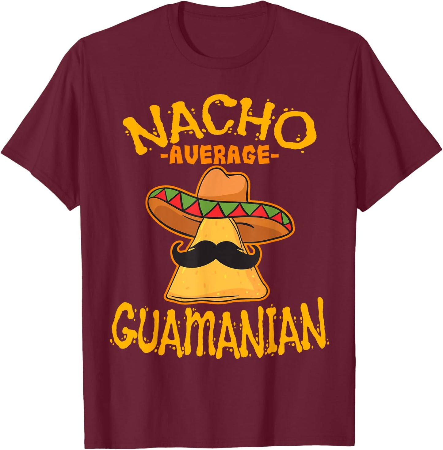 Nacho Average Guamanian Heritage Guam Roots T-Shirt - T-Shirt | Maroon