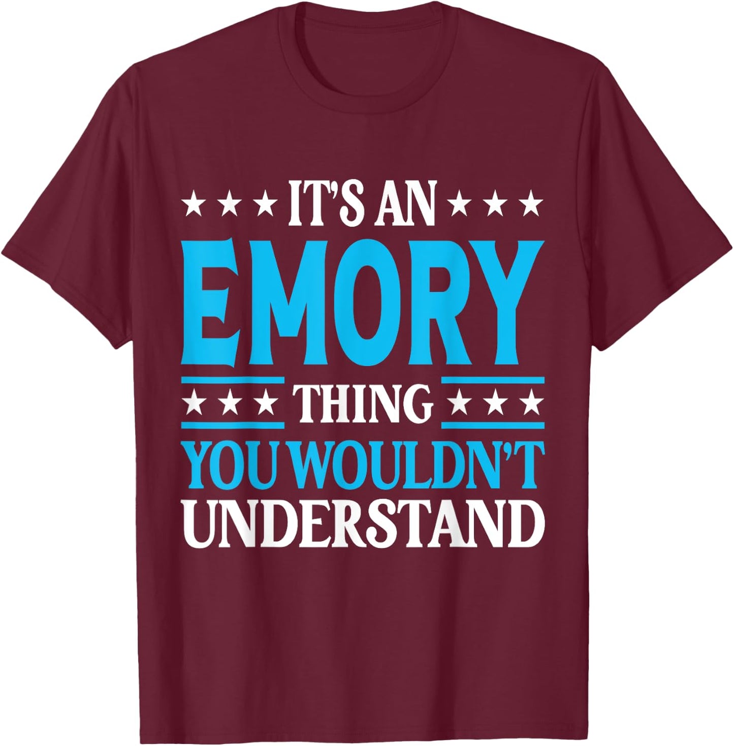 It's An Emory Thing Personal Name Funny Emory T-Shirt - T-Shirt | Maroon