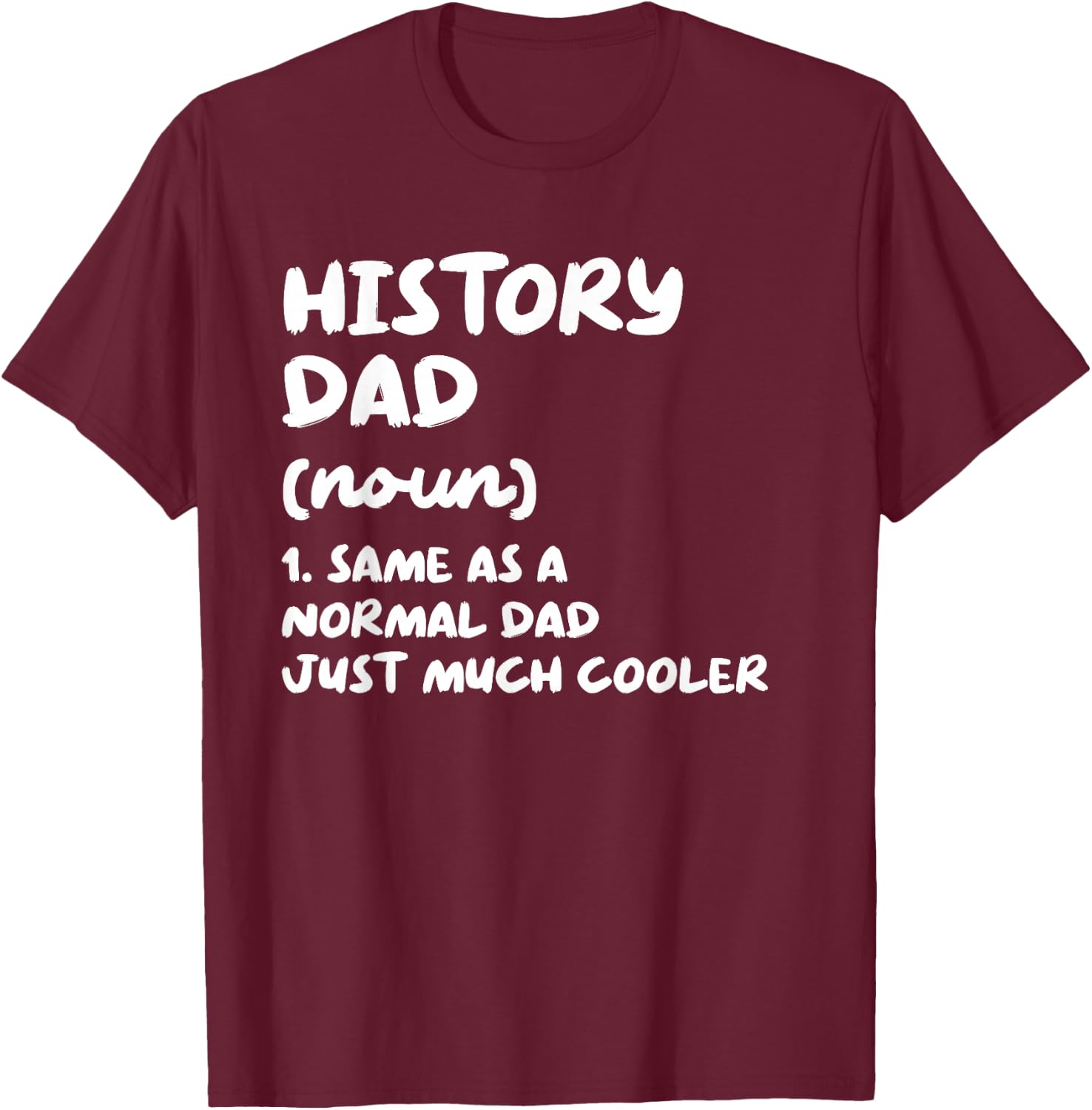 History Dad Definition Funny T-Shirt - T-Shirt | Maroon