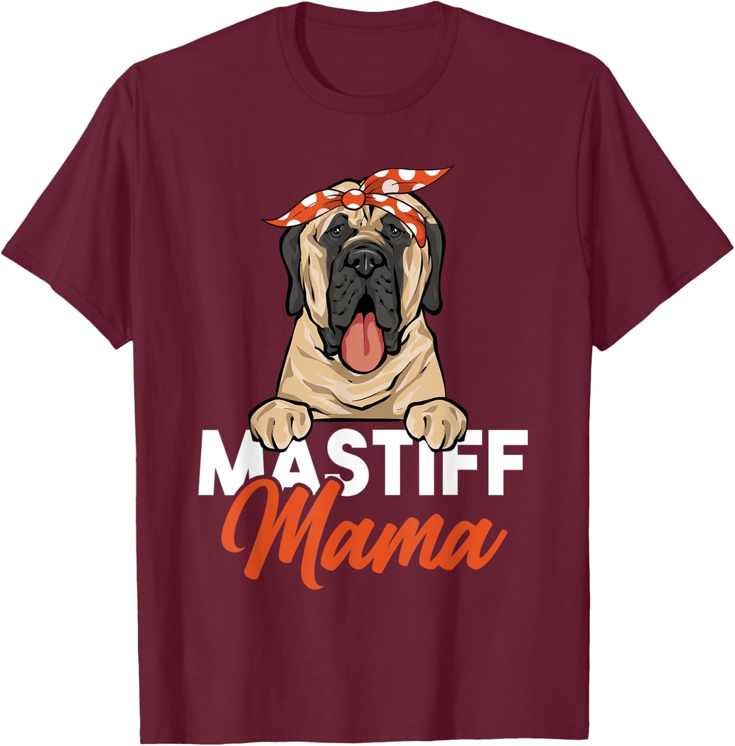 Mastiff Mama Dog Mom English Mastiff T-Shirt - T-Shirt | Maroon