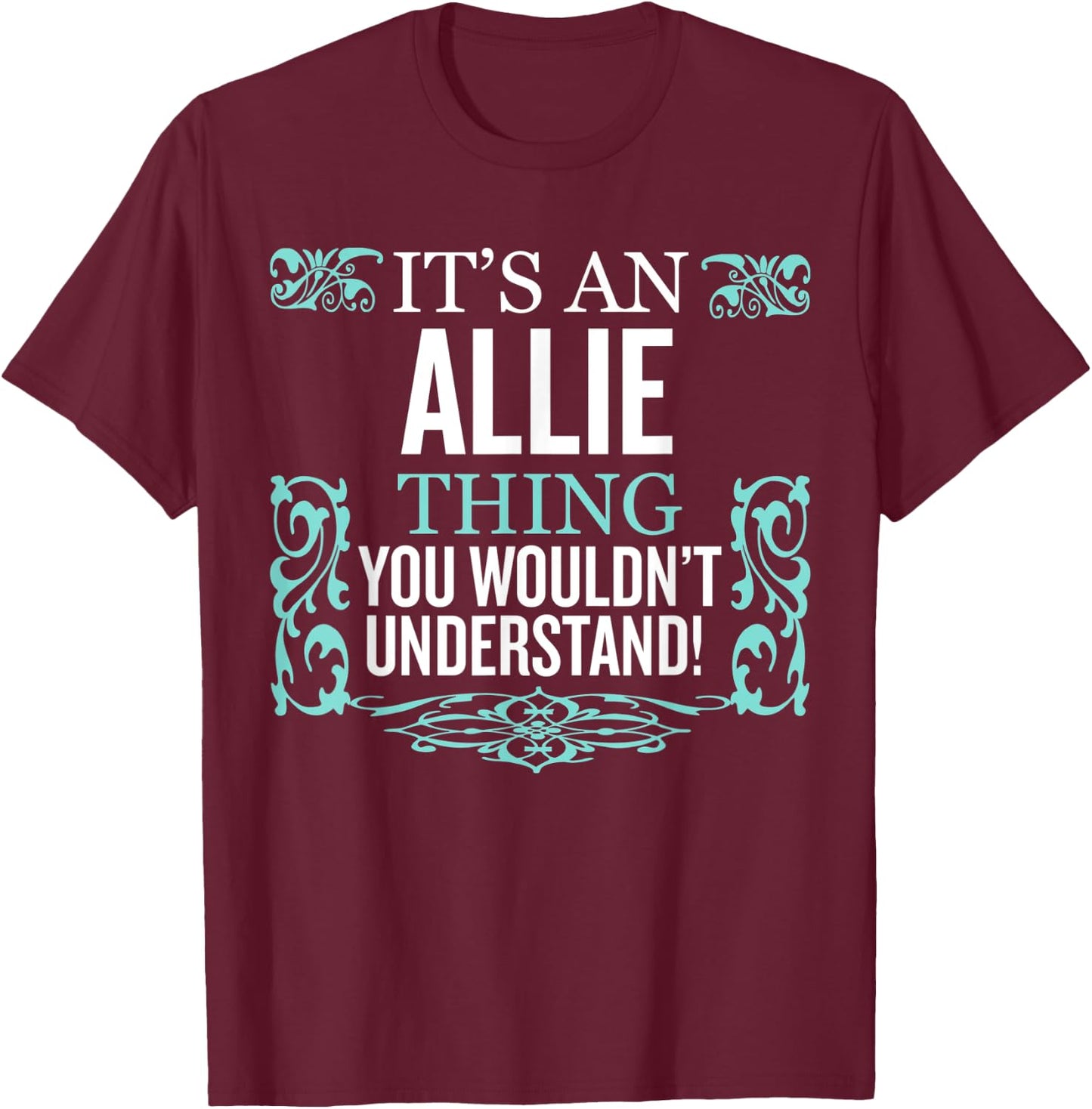 It's Allie Thing You Wouldn't Understand Funny Men Women T-Shirt - T-Shirt | Maroon