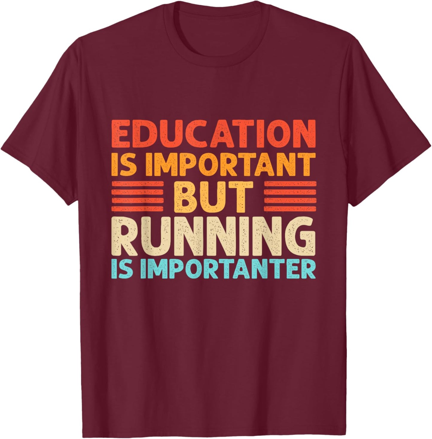 Education is important but Running is importanter T-Shirt - T-Shirt | Maroon