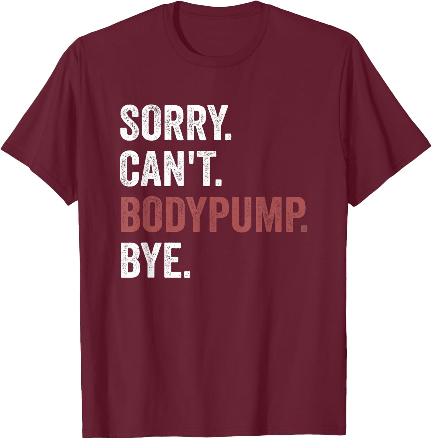 Funny Workout - Body Pump T-Shirt - T-Shirt | Maroon
