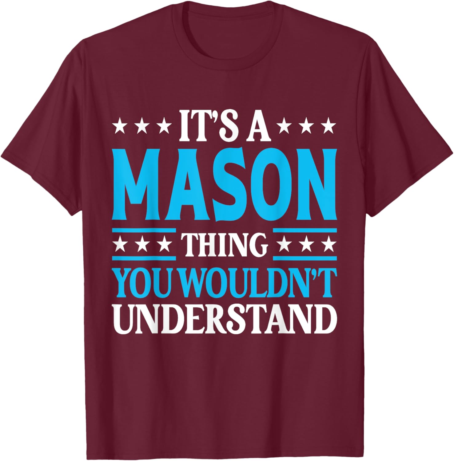 It's A Mason Thing Wouldn't Understand Personal Name Mason T-Shirt - T-Shirt | Maroon
