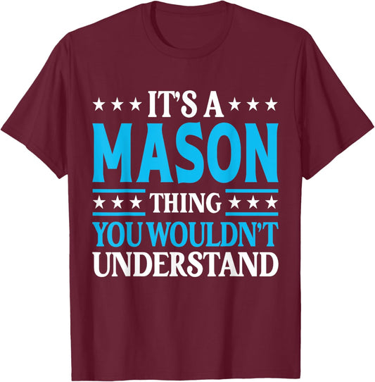 It's A Mason Thing Wouldn't Understand Personal Name Mason T-Shirt - T-Shirt | Maroon