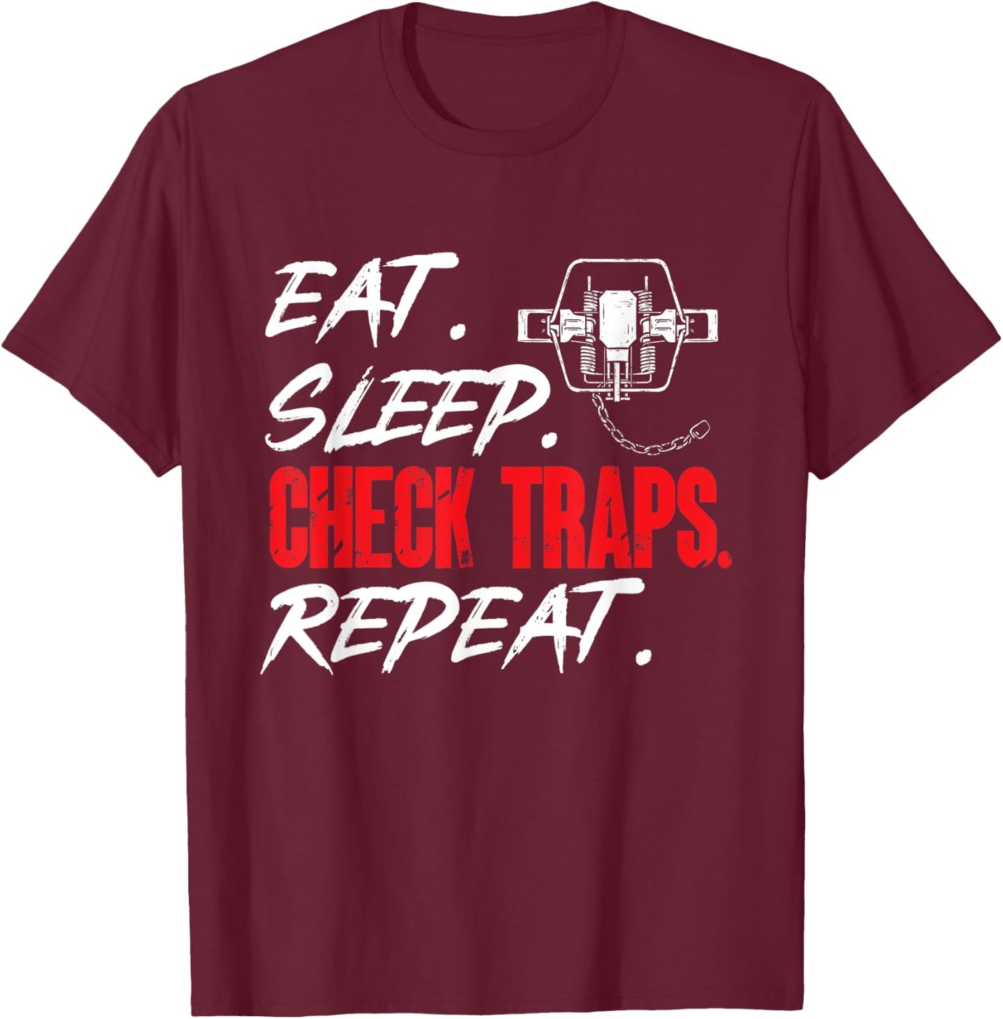 Trapping Shirts & Furbearer Trapper Gifts Black 3X-Large Short Sleeve Classic Fit Eat Sleep Check Traps Repeat Trapper Hunting T-Shirt - T-Shirt | Maroon
