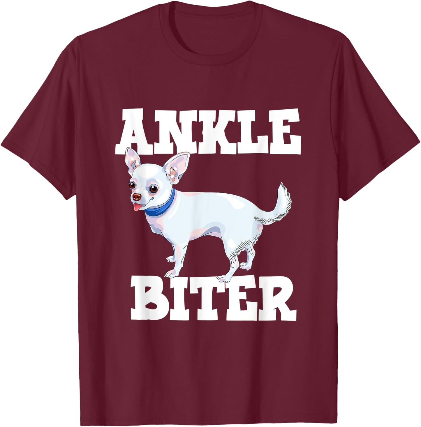 Funny Chihuahua Dog Owner Ankle Biter Men Women Kids T-Shirt - T-Shirt | Maroon