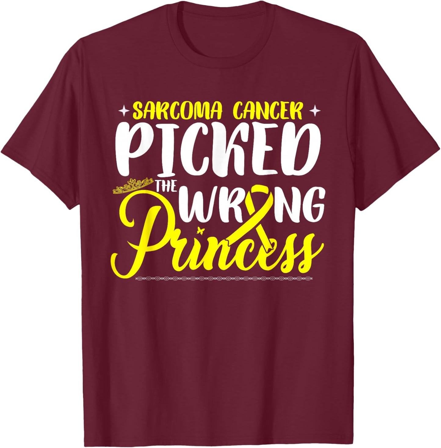 Sarcoma Cancer Picked The Wrong Princess | Sarcoma Awareness T-Shirt - T-Shirt | Maroon