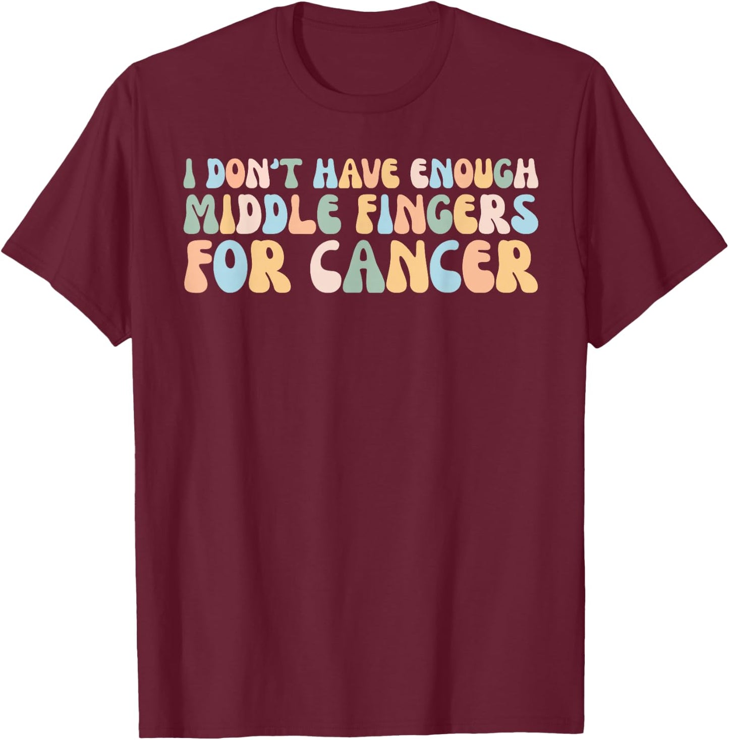 Retro I Don't Have Enough Middle Fingers For Cancer Women T-Shirt - T-Shirt | Maroon