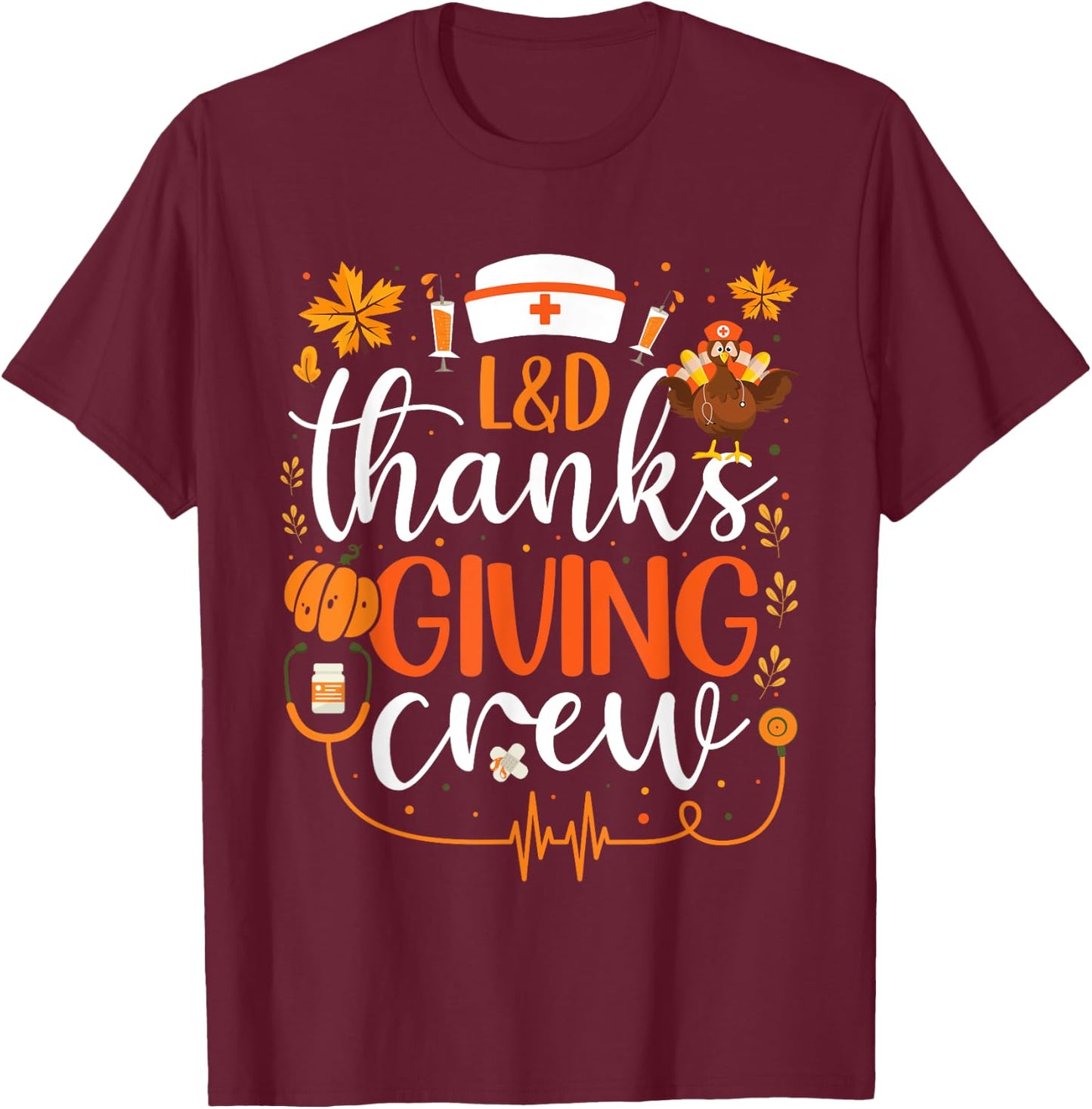 L&D Thanksgiving Nurse Crew Labor and Delivery Nurse Turkey T-Shirt - T-Shirt | Maroon
