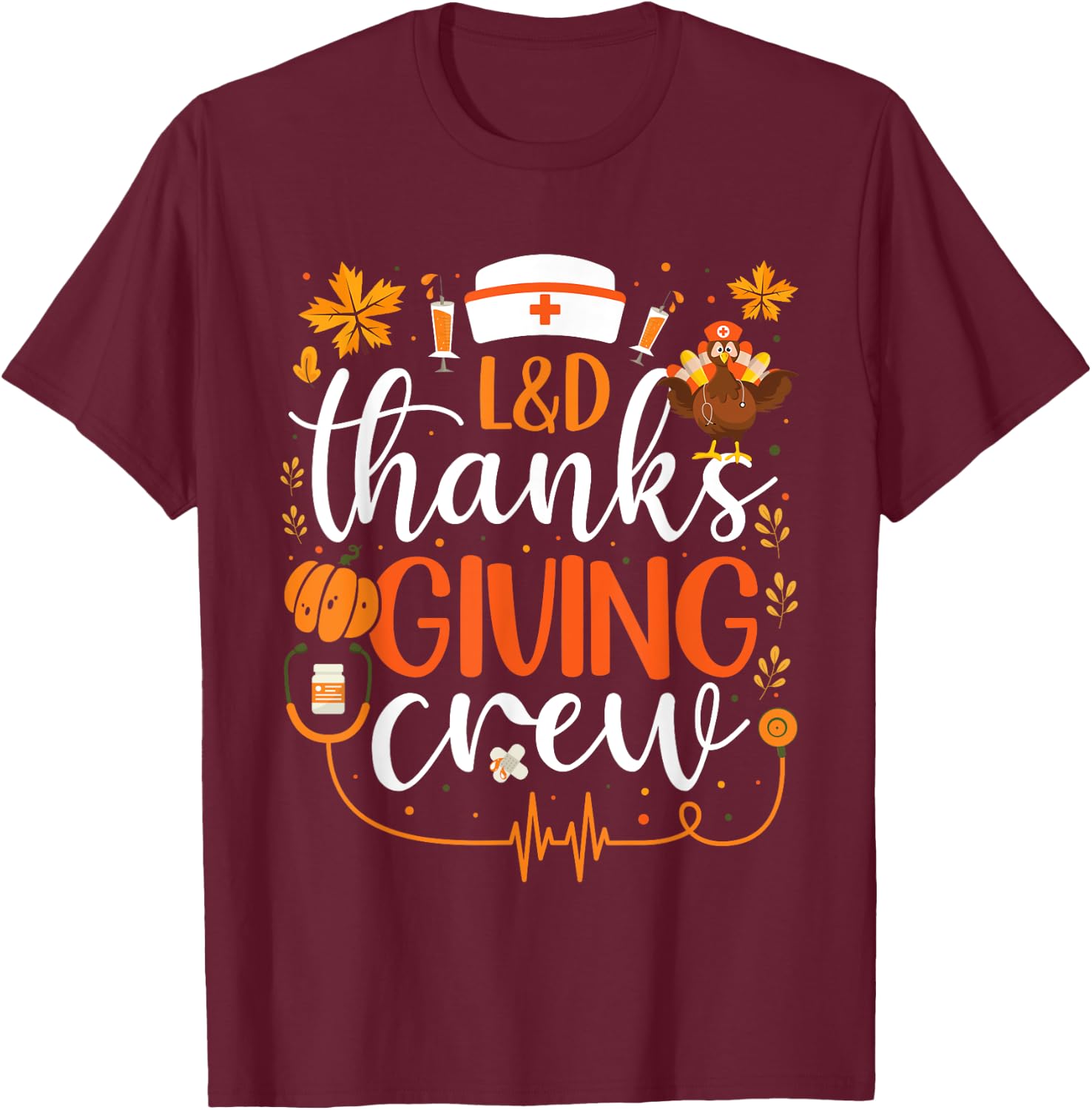 L&D Thanksgiving Nurse Crew Labor and Delivery Nurse Turkey T-Shirt - T-Shirt | Maroon