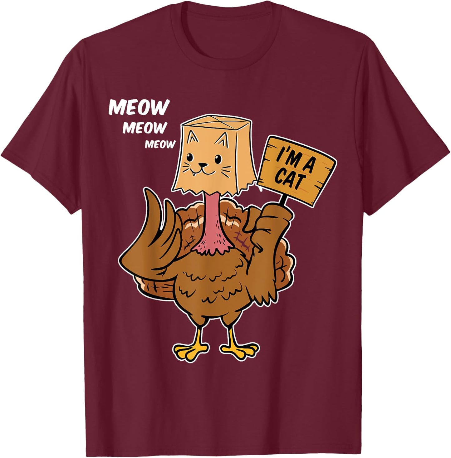 Thanksgiving Turkey Cat Meow Funny Men Women Thanksgiving T-Shirt - T-Shirt | Maroon