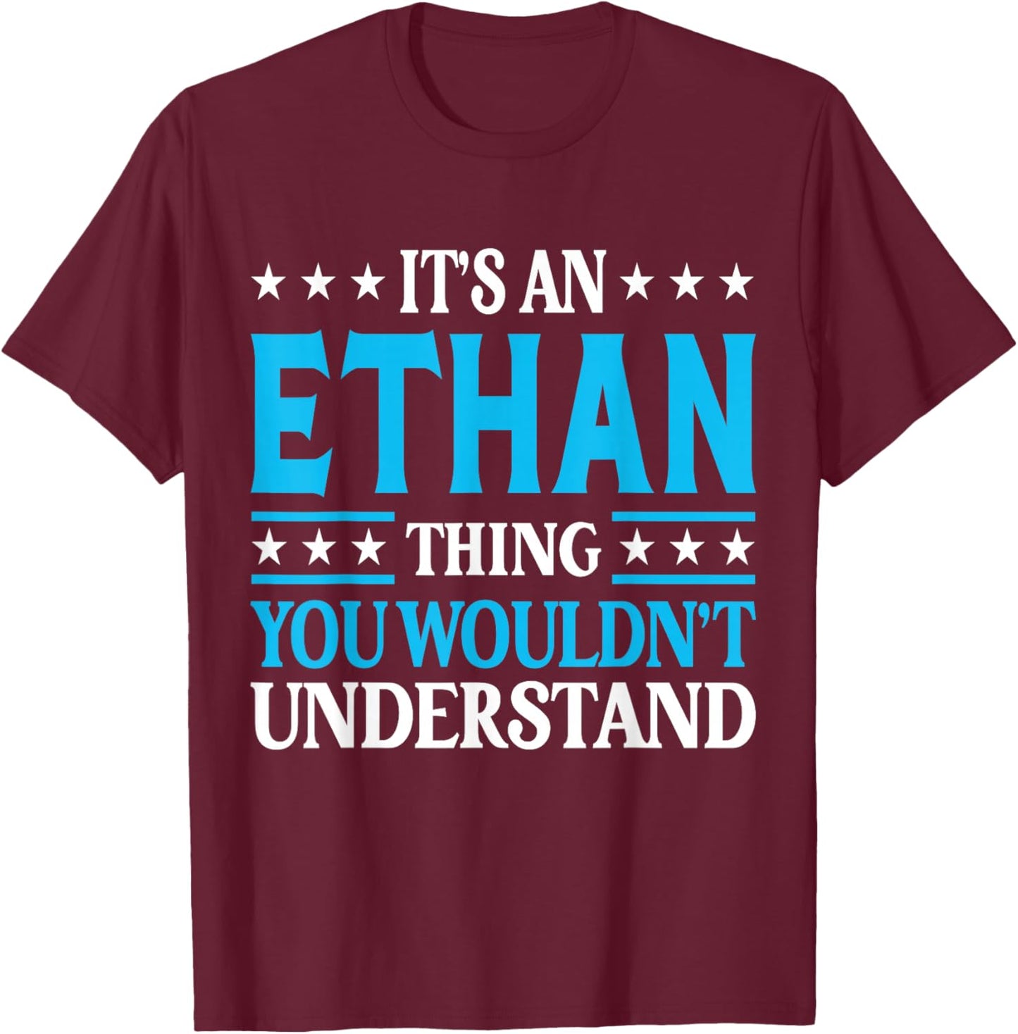 It's An Ethan Thing Wouldn't Understand First Name Ethan T-Shirt - T-Shirt | Maroon