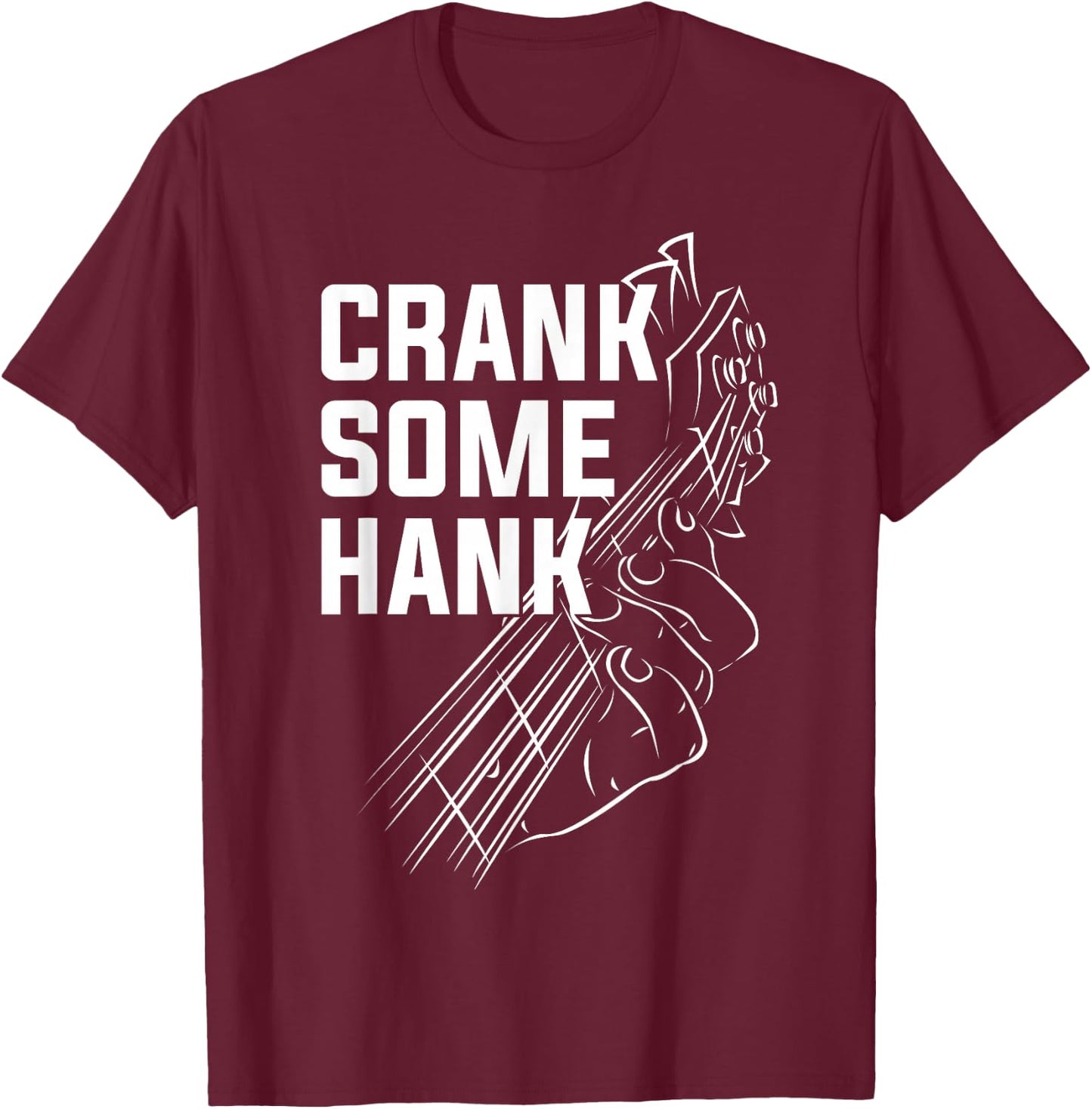 Crank Some Hank Funnny Gift T-Shirt - T-Shirt | Maroon