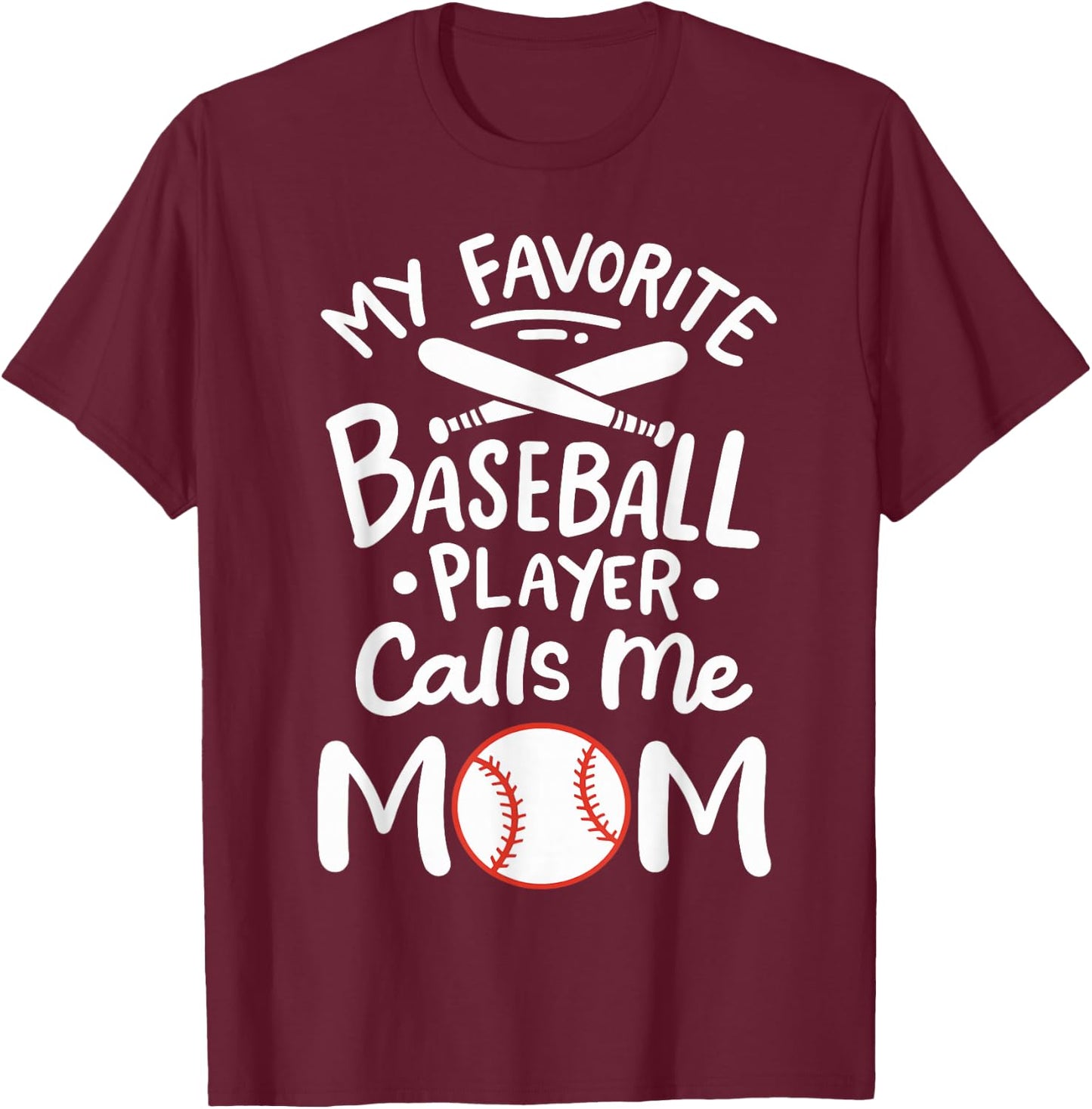 Baseball My Favorite Baseball Player Calls me Mom T-Shirt - T-Shirt | Maroon