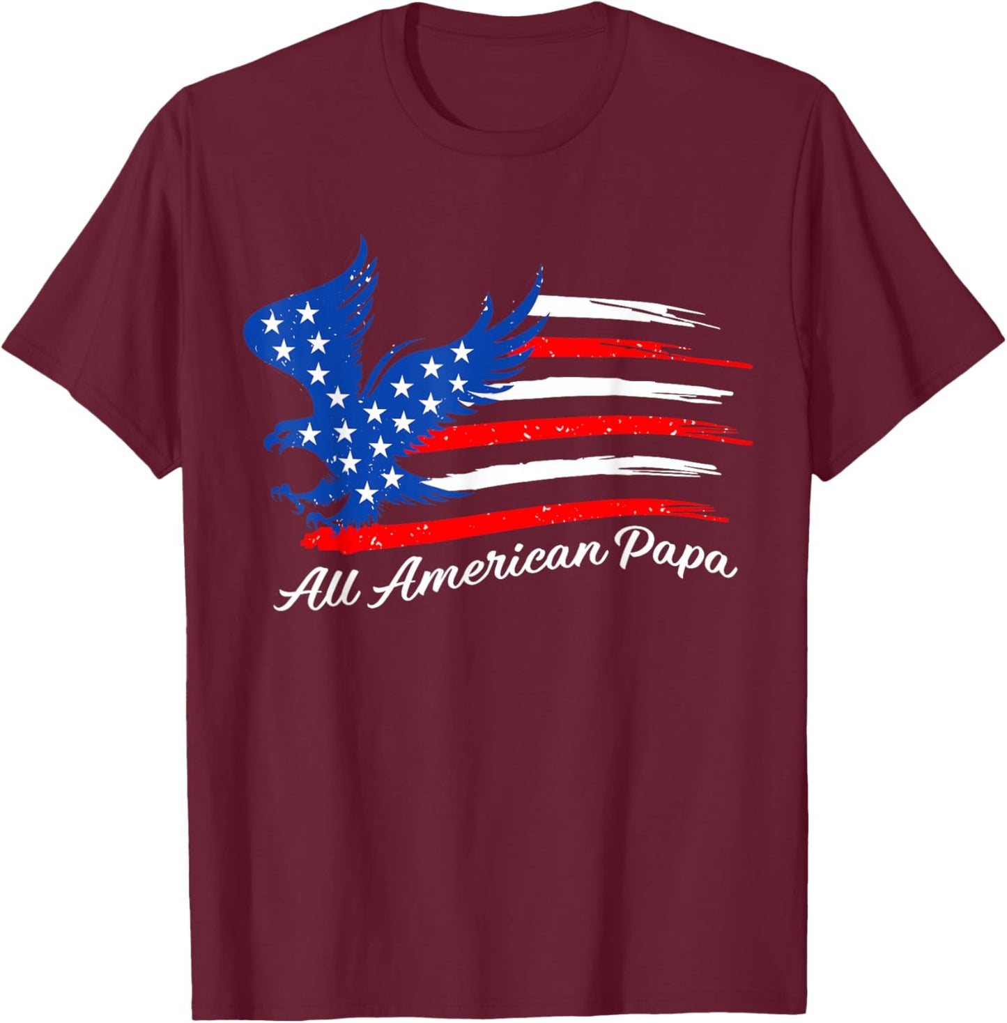 All American Papa 4th of July American Eagle Flag Patriotic T-Shirt - T-Shirt | Maroon